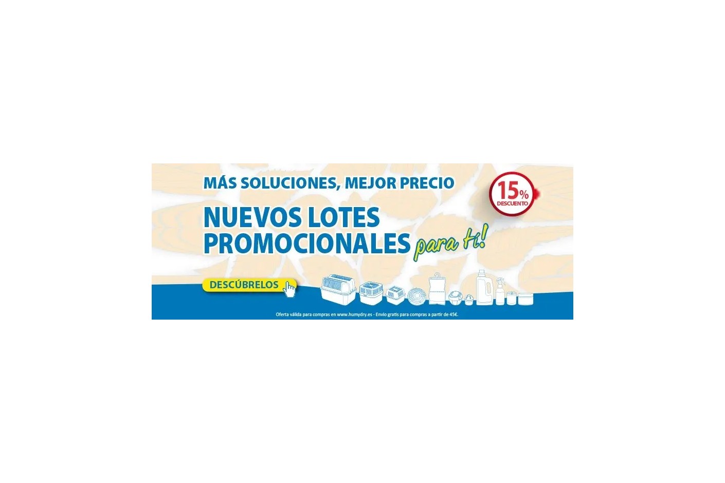 Nuevos lotes promocionales. Más soluciones contra la humedad y los malos olores